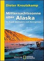 Mitternachtssonne Uber Alaska: Im Kajak Westwarts Zum Beringmeer
