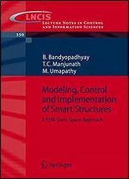 Modeling, Control And Implementation Of Smart Structures: A Fem-state Space Approach (lecture Notes In Control And Information Sciences)