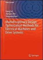 Multidisciplinary Design Optimization Methods For Electrical Machines And Drive Systems