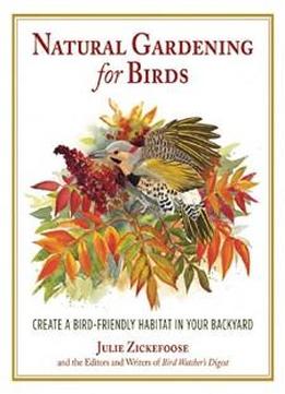 Natural Gardening For Birds: Create A Bird-friendly Habitat In Your Backyard