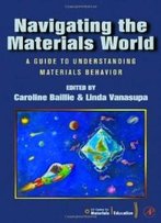 Navigating The Materials World: A Guide To Understanding Materials Behavior