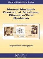 Neural Network Control Of Nonlinear Discrete-Time Systems (Automation And Control Engineering)