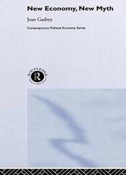New Economy, New Myth (routledge Studies In Contemporary Political Economy)