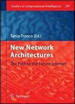 New Network Architectures: The Path To The Future Internet (Studies In Computational Intelligence)