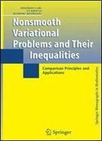 Nonsmooth Variational Problems And Their Inequalities: Comparison Principles And Applications