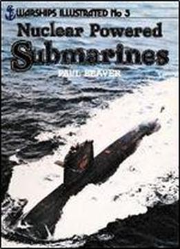 Nuclear Powered Submarines (warships Illustrated No.5)