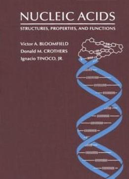 Nucleic Acids: Structures, Properties, And Functions