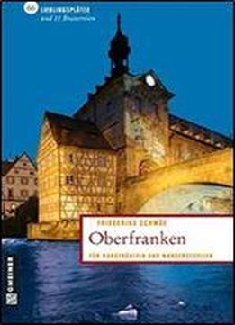 Oberfranken: 66 Lieblingsplatze Und 11 Brauereien, 3. Auflage