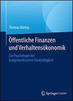 Offentliche Finanzen Und Verhaltensokonomik: Zur Psychologie Der Budgetwirksamen Staatstatigkeit