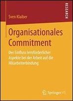 Organisationales Commitment: Der Einfluss Lernforderlicher Aspekte Bei Der Arbeit Auf Die Mitarbeiterbindung
