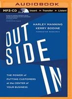 Outside In: The Power Of Putting Customers At The Center Of Your Business