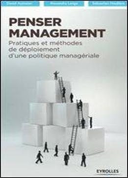 Penser Management : Pratiques Et Methodes De Deploiement D'une Politique Manageriale
