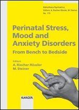 Perinatal Stress, Mood And Anxiety Disorders: From Bench To Bedside (key Issues In Mental Health, No. 173)