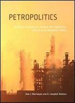 Petropolitics: Petroleum Development, Markets And Regulations, Alberta As An Illustrative History