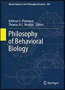 Philosophy Of Behavioral Biology (boston Studies In The Philosophy Of Science, Vol. 282)