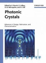 Photonic Crystals: Advances In Design, Fabrication, And Characterization