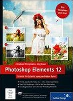 Photoshop Elements 12: Schritt Fur Schritt Zum Perfekten Foto