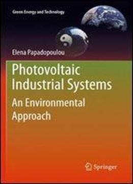 Photovoltaic Industrial Systems: An Environmental Approach (green Energy And Technology)