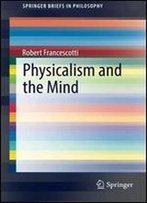 Physicalism And The Mind By Robert Francescotti