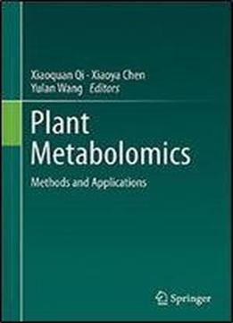Plant Metabolomics: Methods And Applications