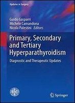 Primary, Secondary And Tertiary Hyperparathyroidism: Diagnostic And Therapeutic Updates