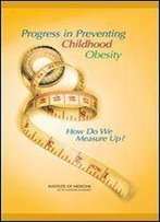 Progress In Preventing Childhood Obesity: How Do We Measure Up? (Obesity Prevention)