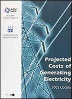 Projected Costs Of Generating Electricity: 2005 Update
