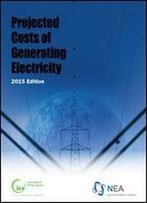 Projected Costs Of Generating Electricity: 2015 Update