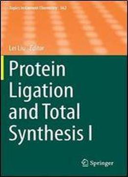 Protein Ligation And Total Synthesis I (topics In Current Chemistry)