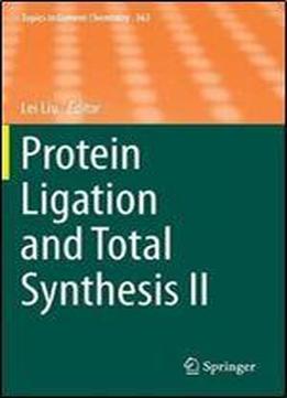 Protein Ligation And Total Synthesis Ii (topics In Current Chemistry)