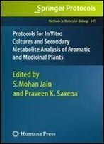 Protocols For In Vitro Cultures And Secondary Metabolite Analysis Of Aromatic And Medicinal Plants (Humana Press Methods In Molecular Biology)