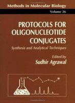 Protocols For Oligonucleotide Conjugates: Synthesis And Analytical Techniques (Methods In Molecular Biology)