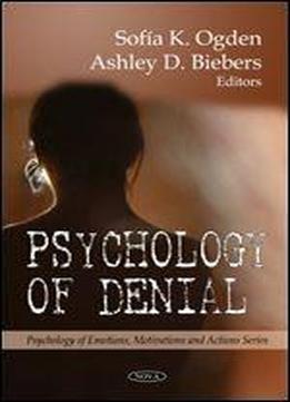Psychology Of Denial (psychology Of Emotions, Motivations And Actions Series)