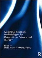 Qualitative Research Methodologies For Occupational Science And Therapy