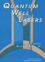 Quantum Well Lasers (Quantum Electronics--Principles And Applications)