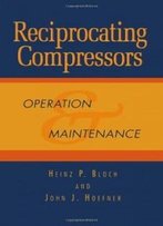 Reciprocating Compressors:: Operation And Maintenance