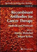 Recombinant Antibodies For Cancer Therapy: Methods And Protocols By Martin Welschof