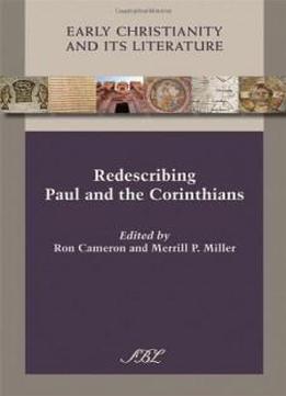 Redescribing Paul And The Corinthians (early Christianity And Its Literature)