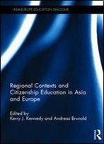 Regional Contexts And Citizenship Education In Asia And Europe