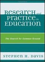 Research And Practice In Education: The Search For Common Ground