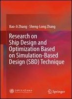 Research On Ship Design And Optimization Based On Simulation-Based Design (Sbd) Technique