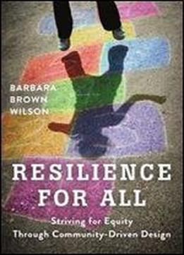 Resilience For All: Striving For Equity Through Community-driven Design