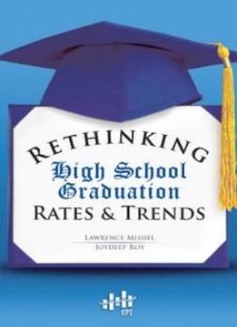 Rethinking High School Graduation Rates And Trends