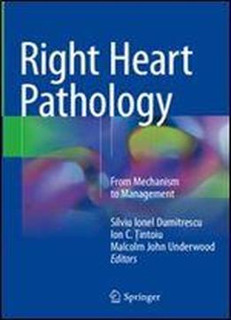 Right Heart Pathology: From Mechanism To Management