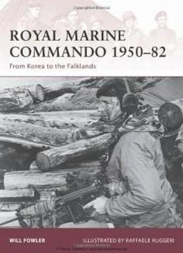 Royal Marine Commando 1950-82: From Korea To The Falklands (warrior)