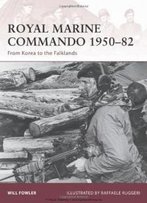 Royal Marine Commando 1950-82: From Korea To The Falklands (Warrior)