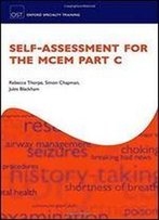 Self-Assessment For The Mcem Part C (Oxford Specialty Training)