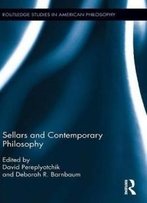Sellars And Contemporary Philosophy (Routledge Studies In American Philosophy)
