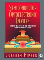 Semiconductor Optoelectronic Devices: Introduction To Physics And Simulation
