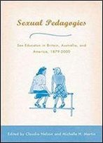 Sexual Pedagogies: Sex Education In Britain, Australia, And America, 18792000